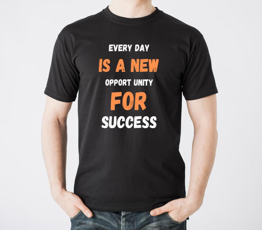 EVERY DAY IS A NEW OPPORT UNITY FOR SUCCESS - Unisex Standard T-Shirt