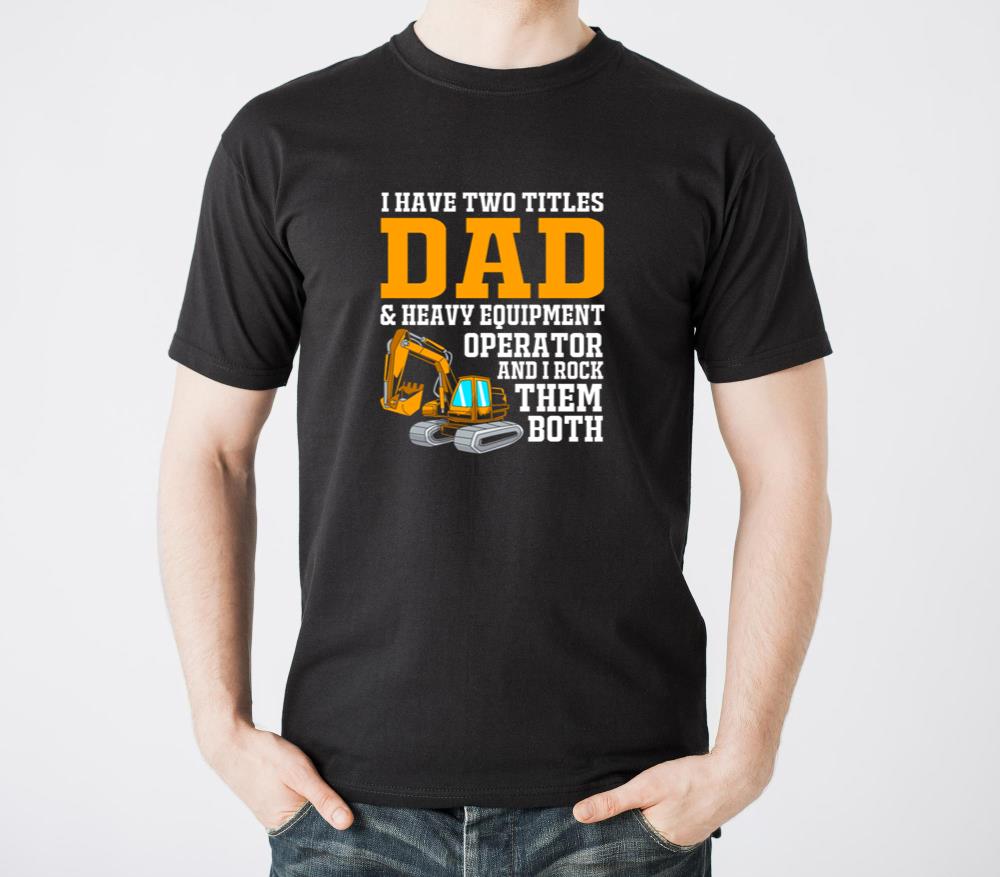 Fathers Day Heavy Equipment Operator Dad - Unisex Standard T-Shirt