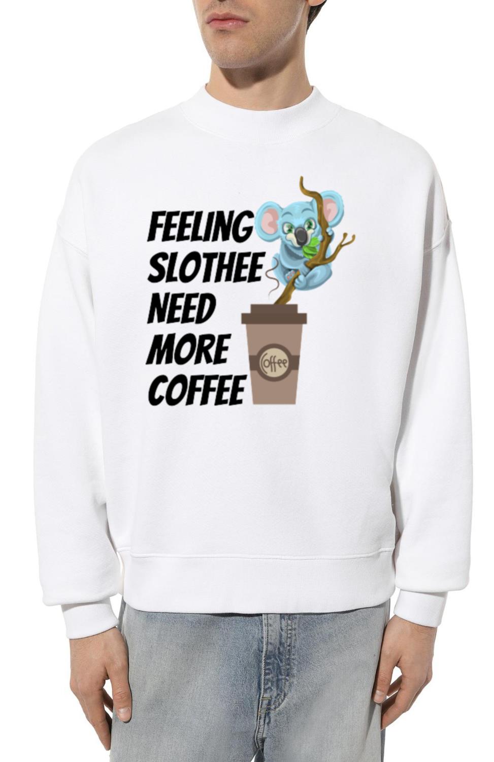 Feeling Slothee Need More Coffee - Unisex Sweatshirt