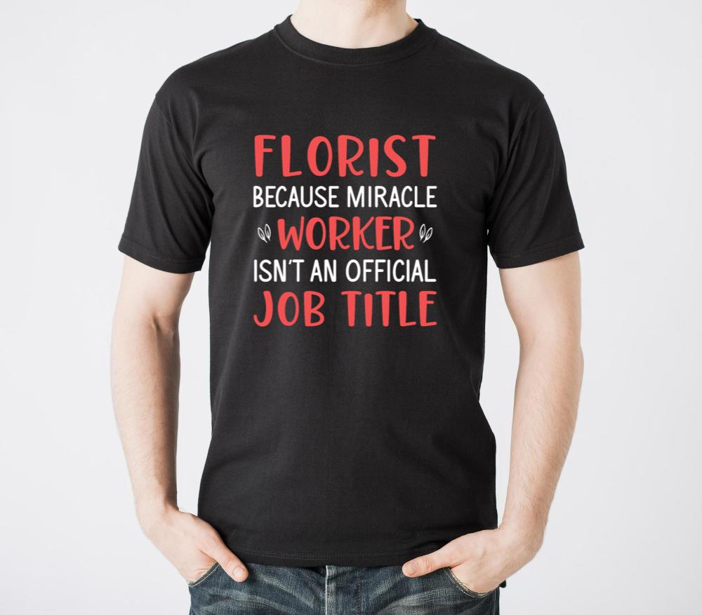 Florist Quote Floral Designer Florist - Unisex Standard T-Shirt