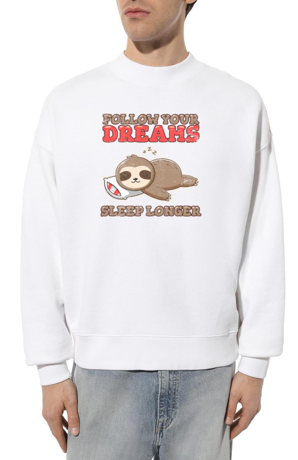 Follow Your Dreams Sleep Longer Funny Sloth Lover - Unisex Sweatshirt
