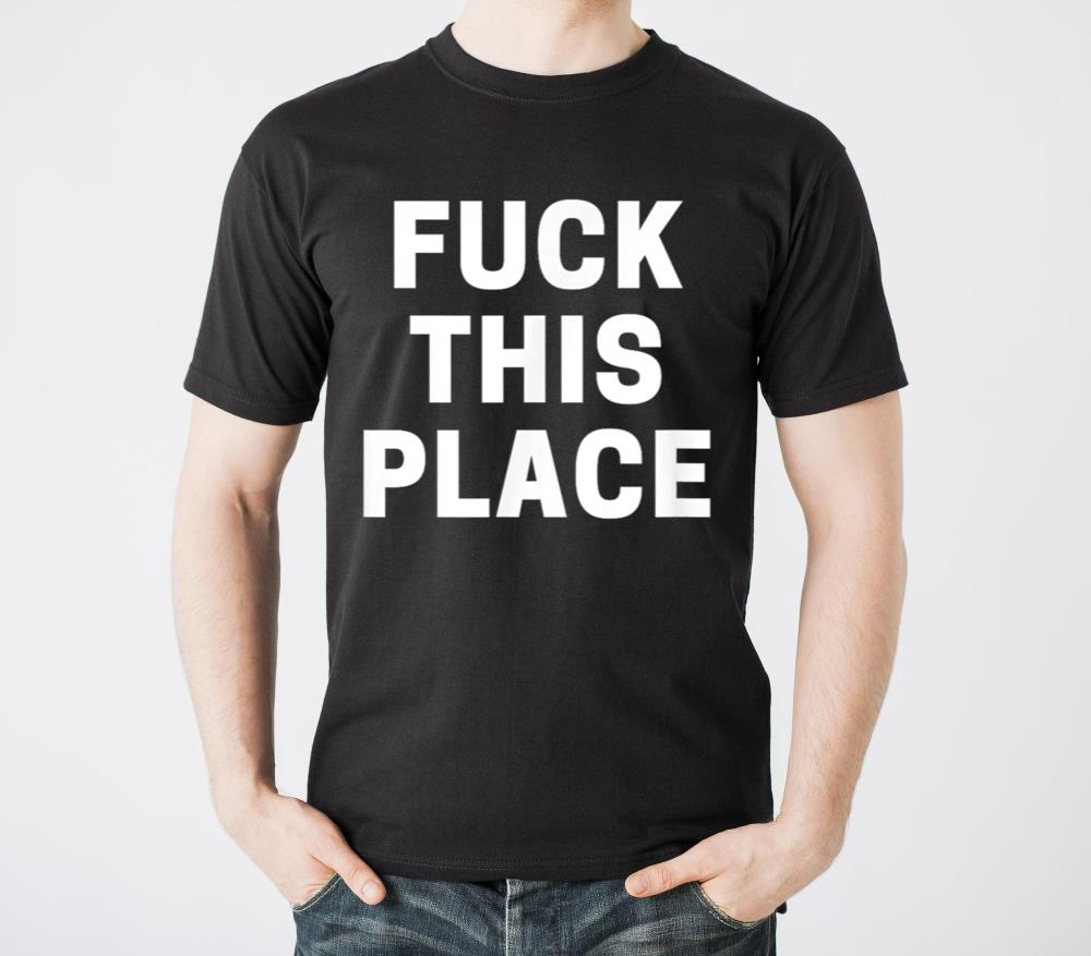 Fuck This Place - Unisex Standard T-Shirt