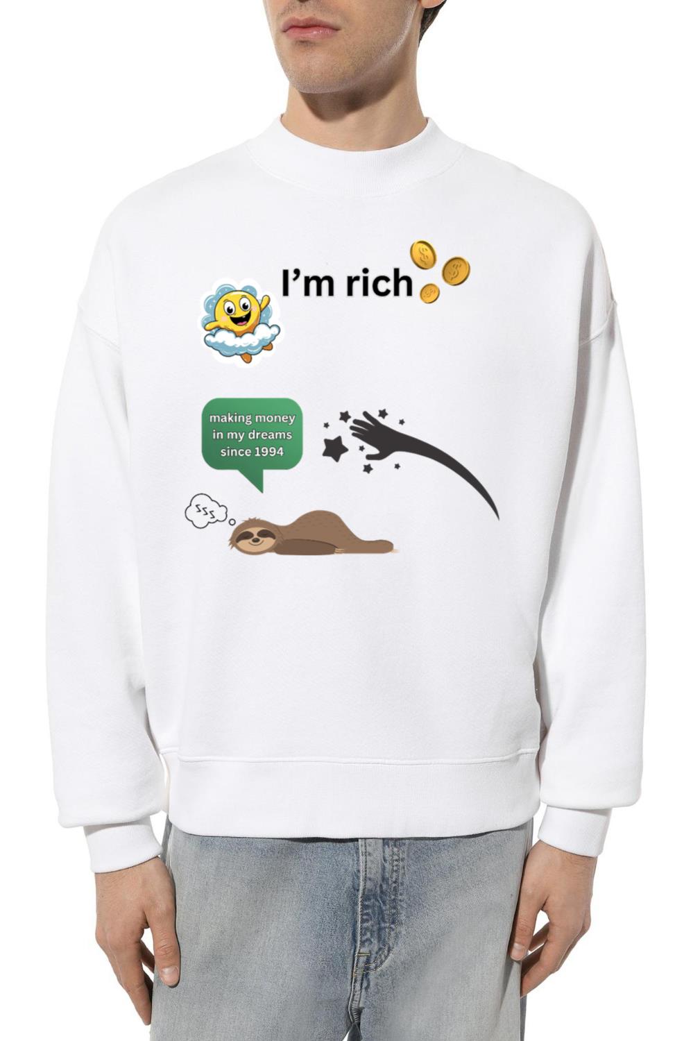 Funny _I'm Rich_ Meme with Sloth Dreaming of Money - Unisex Sweatshirt