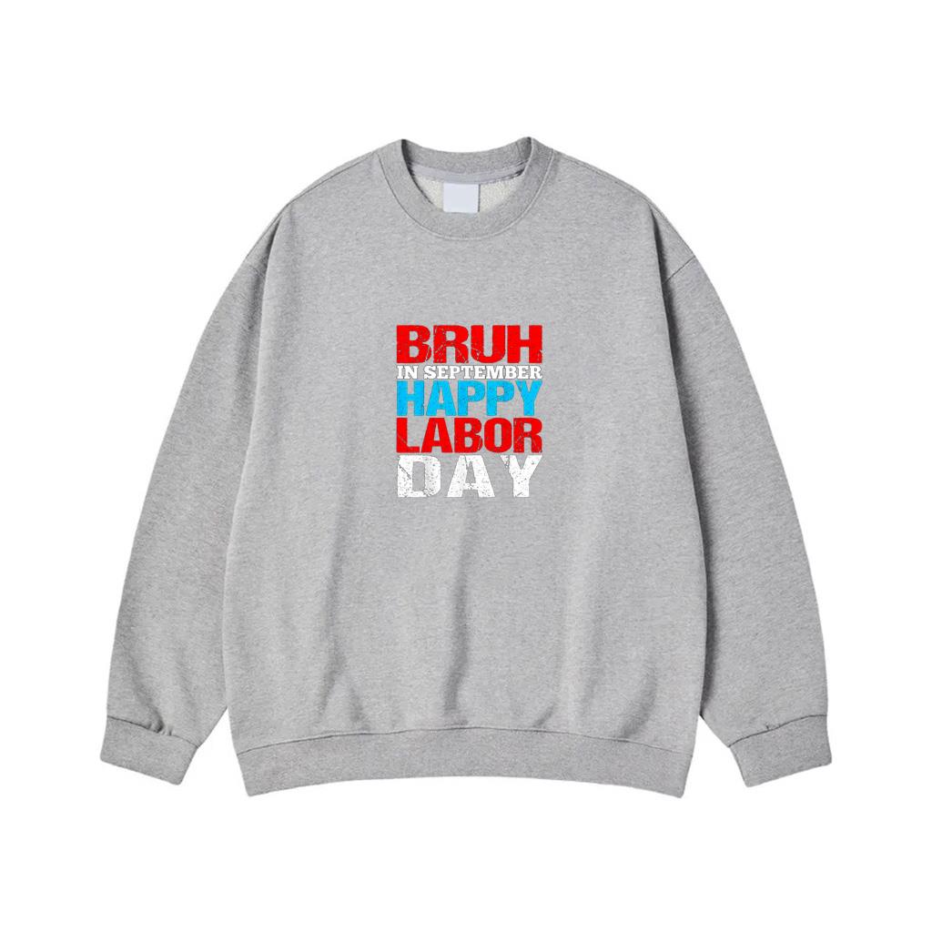 Funny Bruh in September Happy Labor Day 2
