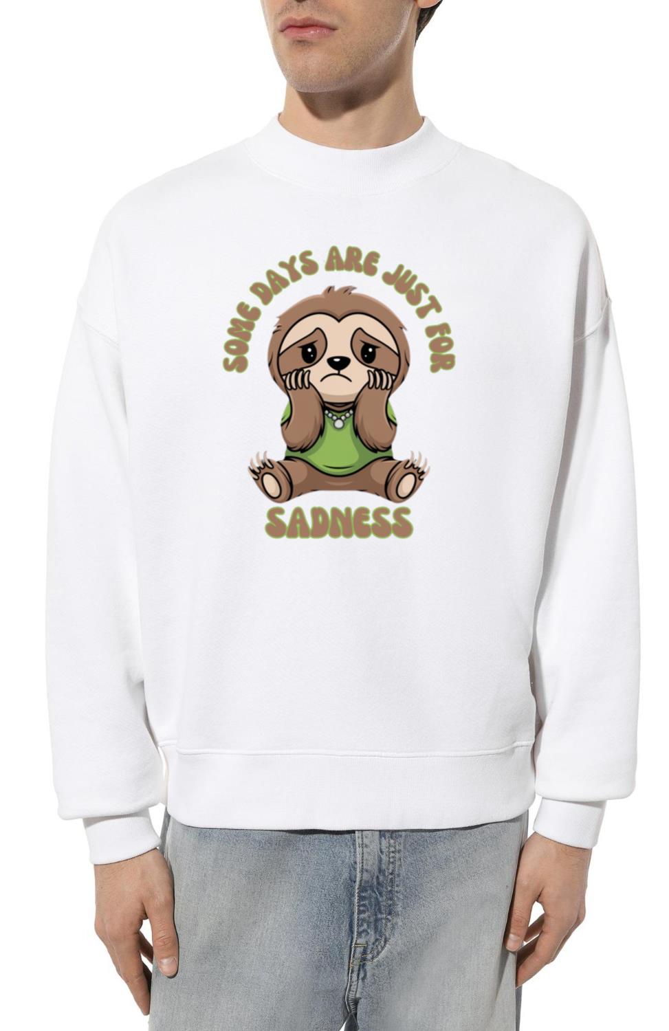 funny cute Sloth, Some Days Are Just For Sadness - Unisex Sweatshirt