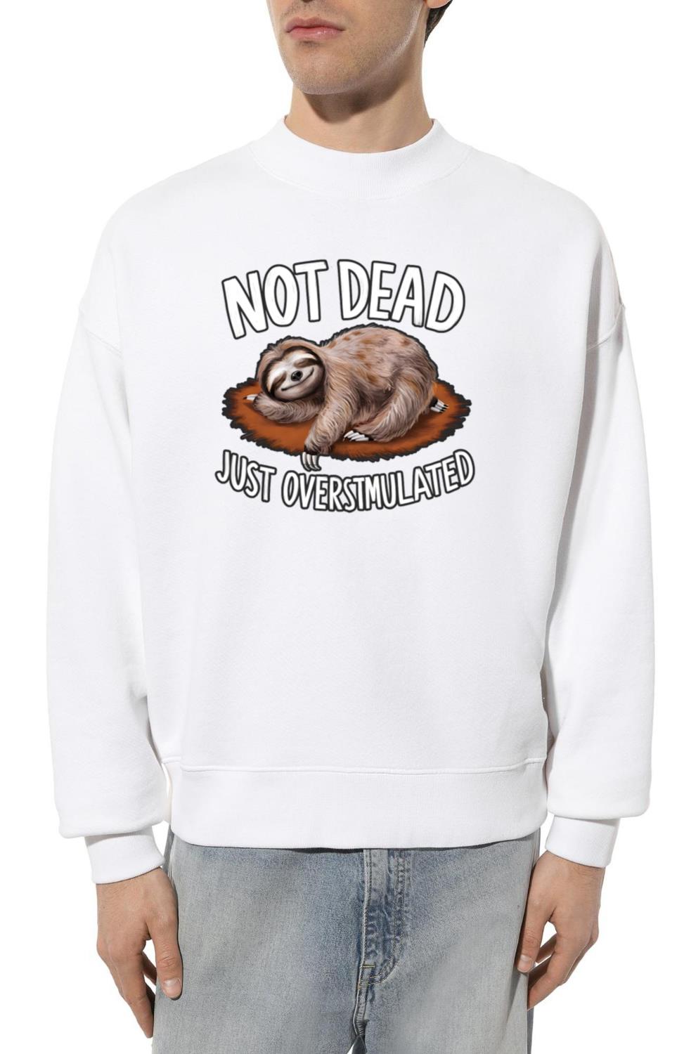 Funny sloth not dead just overstimulated - Unisex Sweatshirt
