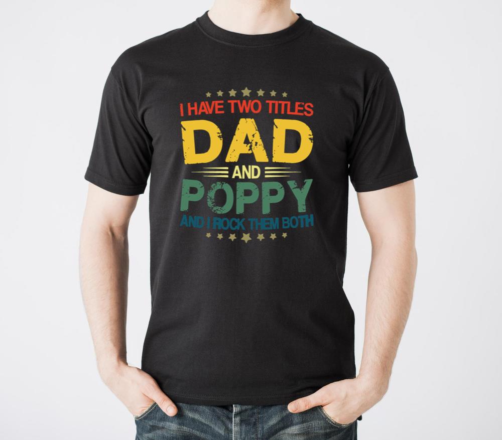 Funny Vintage Two Titles Dad Poppy Shirts Daddy - Unisex Standard T-Shirt