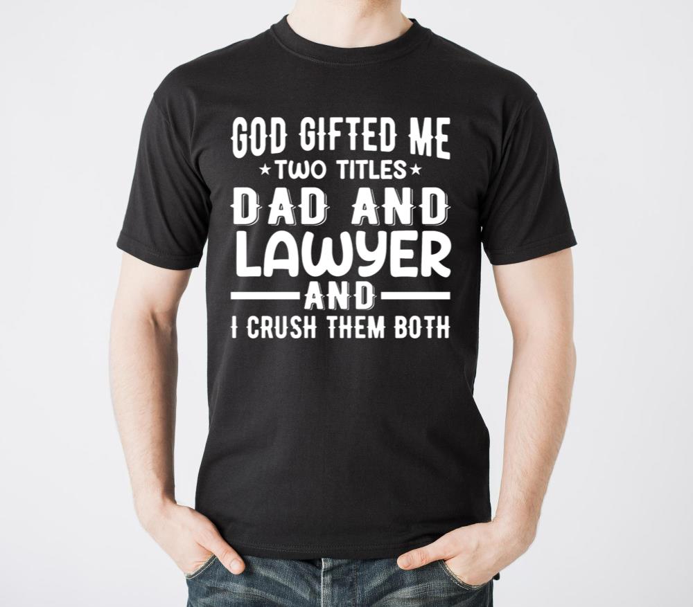 God Ed Me Two Titles Dad And Lawyer - Unisex Standard T-Shirt