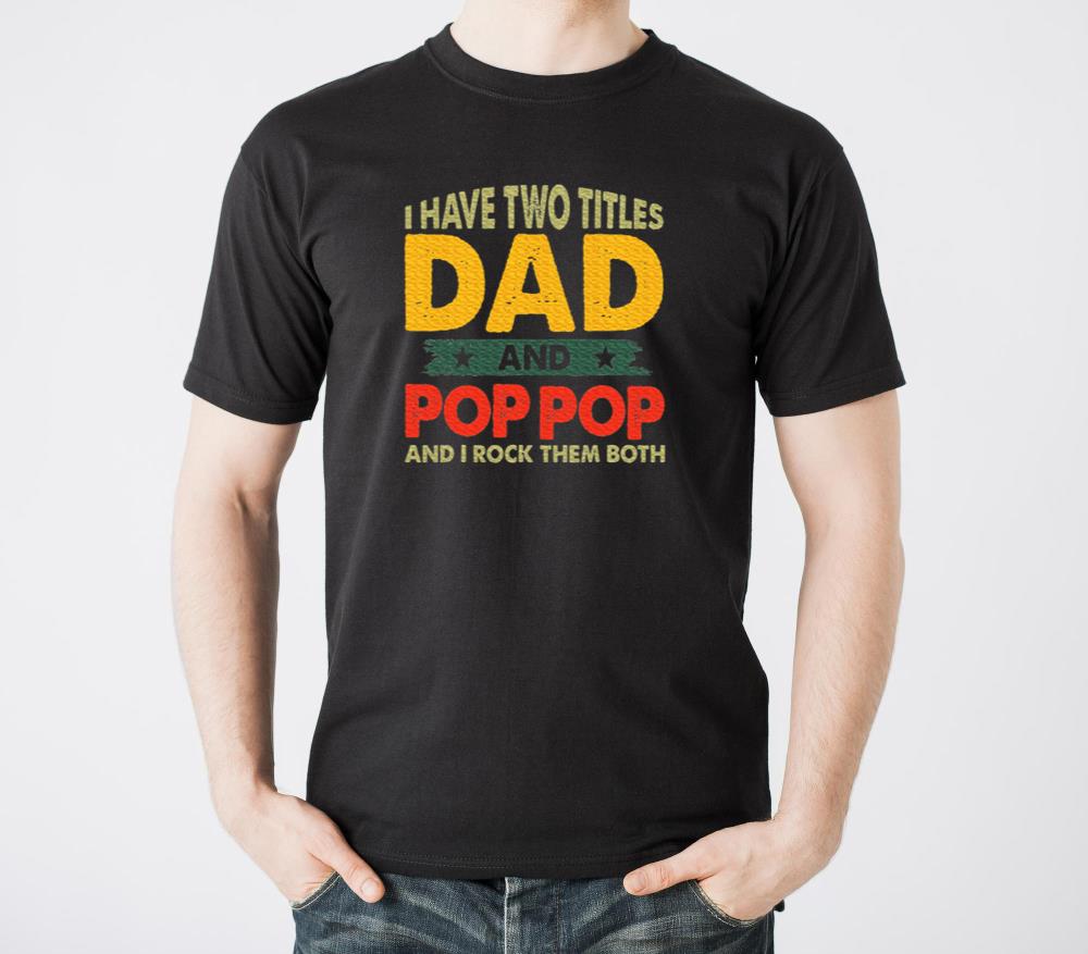Grandpa Fathers Day I Have Two Titles Dad - Unisex Standard T-Shirt