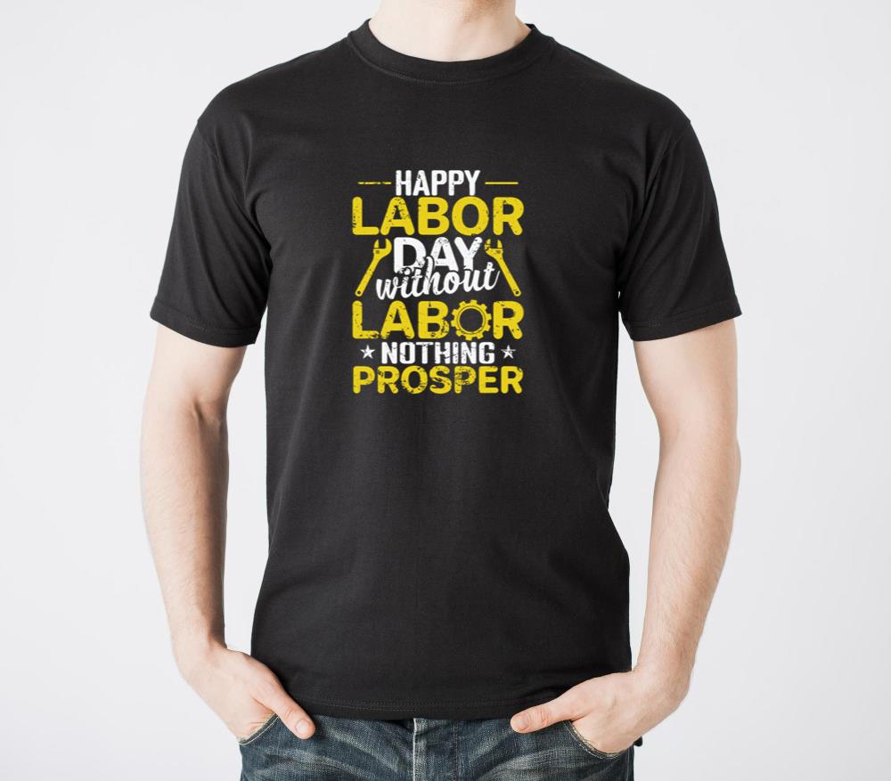 Happy Labor Day without Labor nothing Prosper - Unisex Standard T-Shirt
