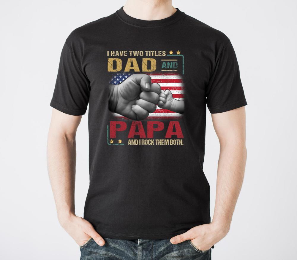 Have two titles dad and papa and I rock them both - Unisex Standard T-Shirt