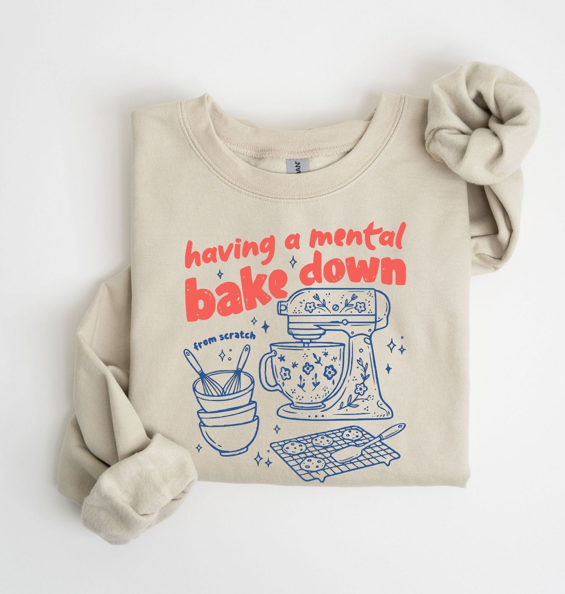 Having a Mental Bake Down Sweatshirt | Funny Baker Sweatshirt Gift 2