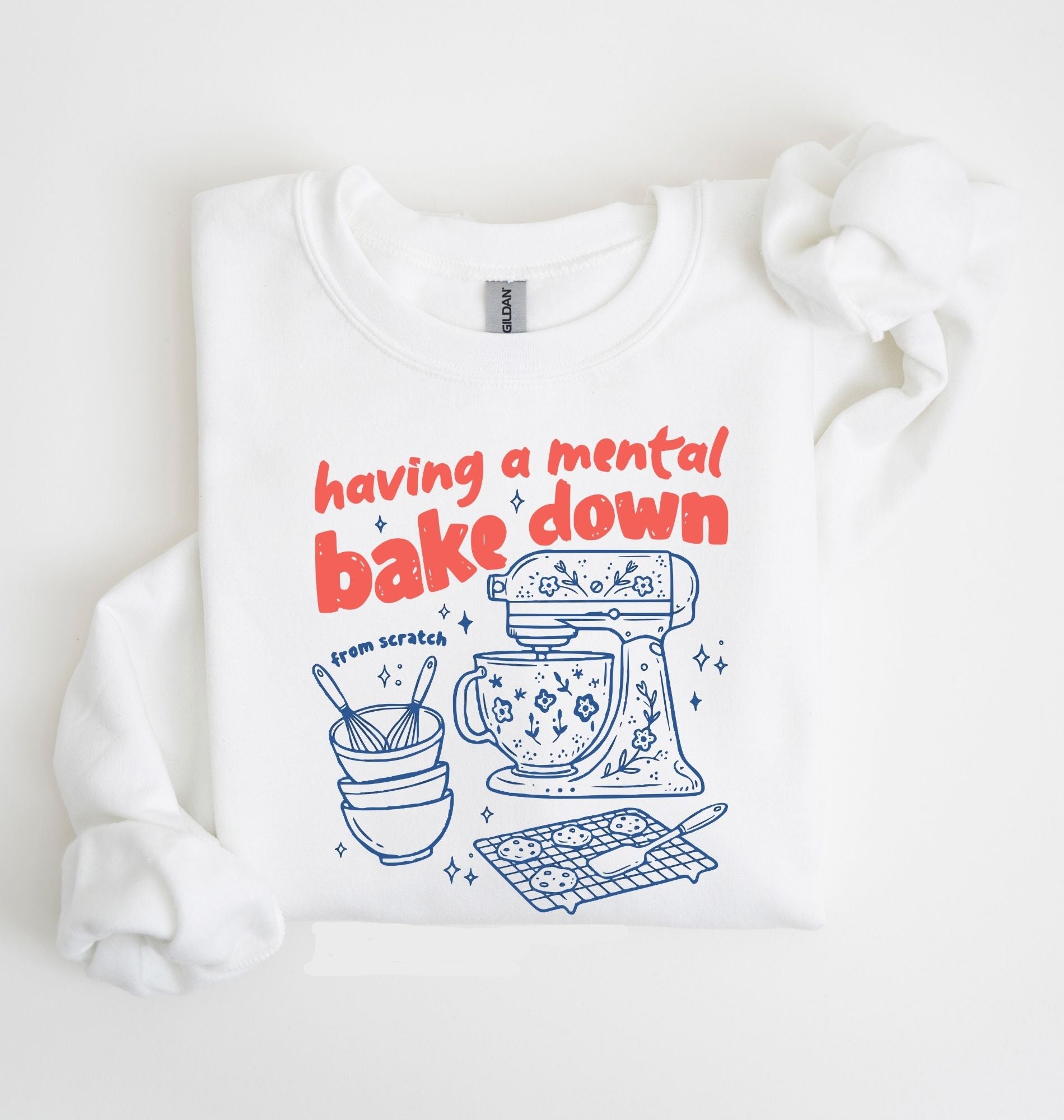 Having a Mental Bake Down Sweatshirt | Funny Baker Sweatshirt Gift 3