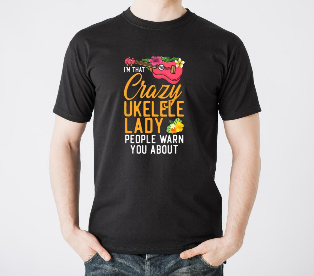 Hawaiian Ukulele Uke Im That Crazy Ukulele Lady - Unisex Standard T-Shirt