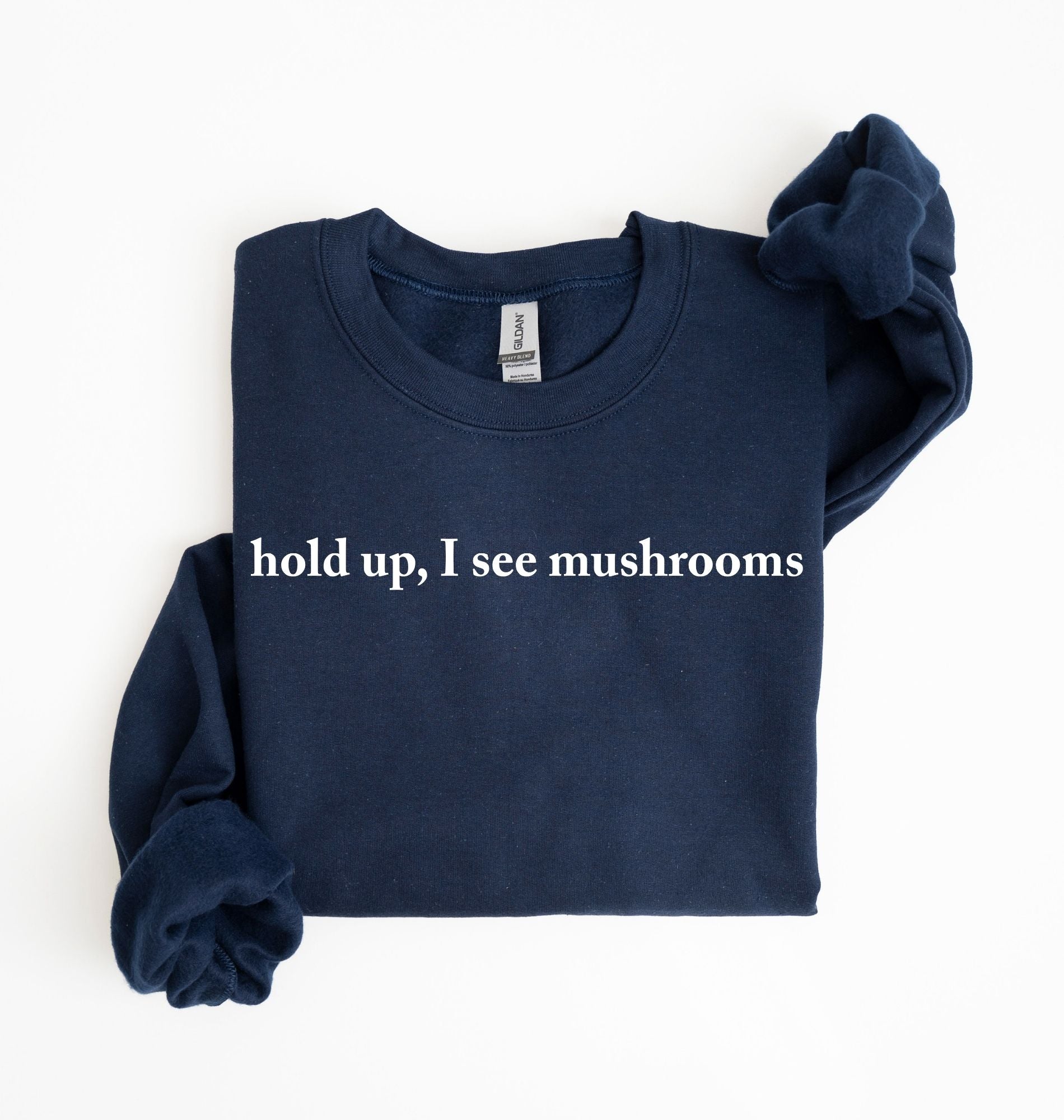 Hold Up I See Mushrooms Sweatshirt | Funny Mushroom Lover Gift 3