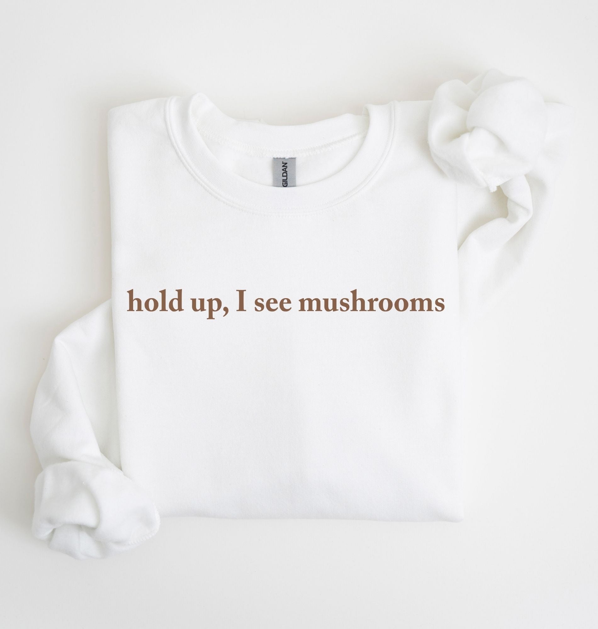 Hold Up I See Mushrooms Sweatshirt | Funny Mushroom Lover Gift 5