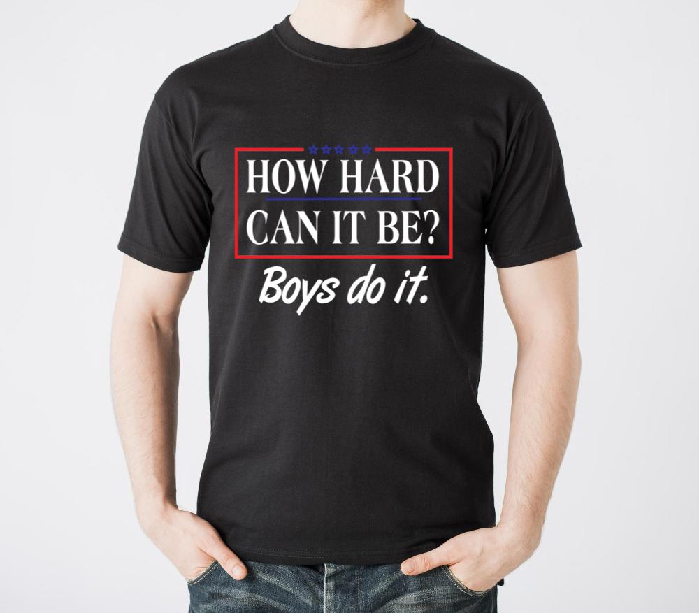 How Hard Can It Be Boys Do It - Funny shirt1 - Unisex Standard T-Shirt