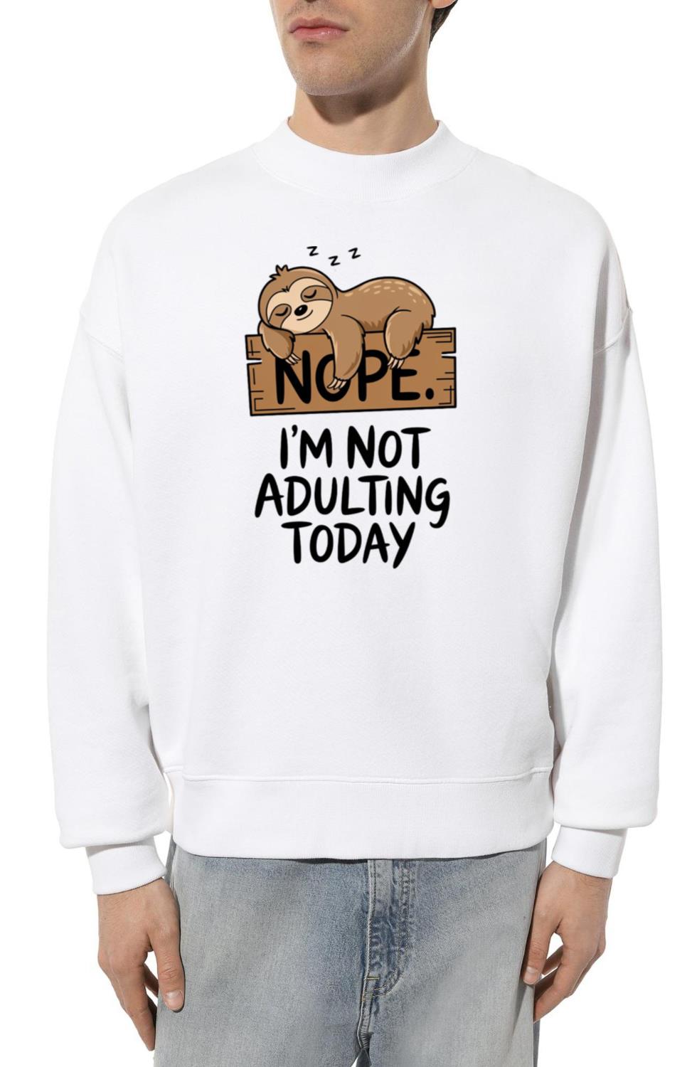 I’m Not Adulting Today - Unisex Sweatshirt