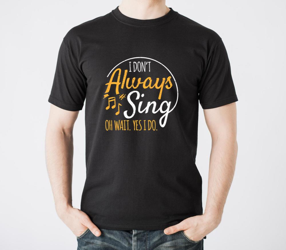 I Dont Alwaysing Musical Broadway Theatre - Unisex Standard T-Shirt