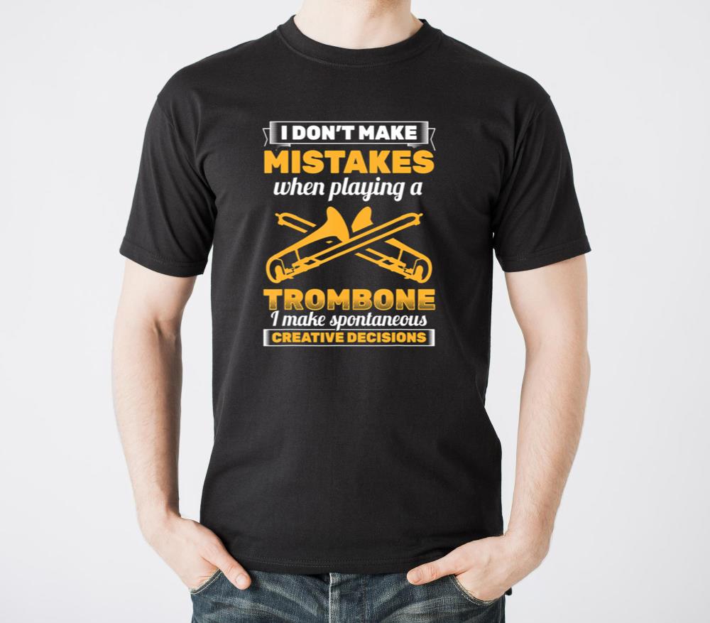 I Dont Make Mistakes Playing Trombone Musician - Unisex Standard T-Shirt