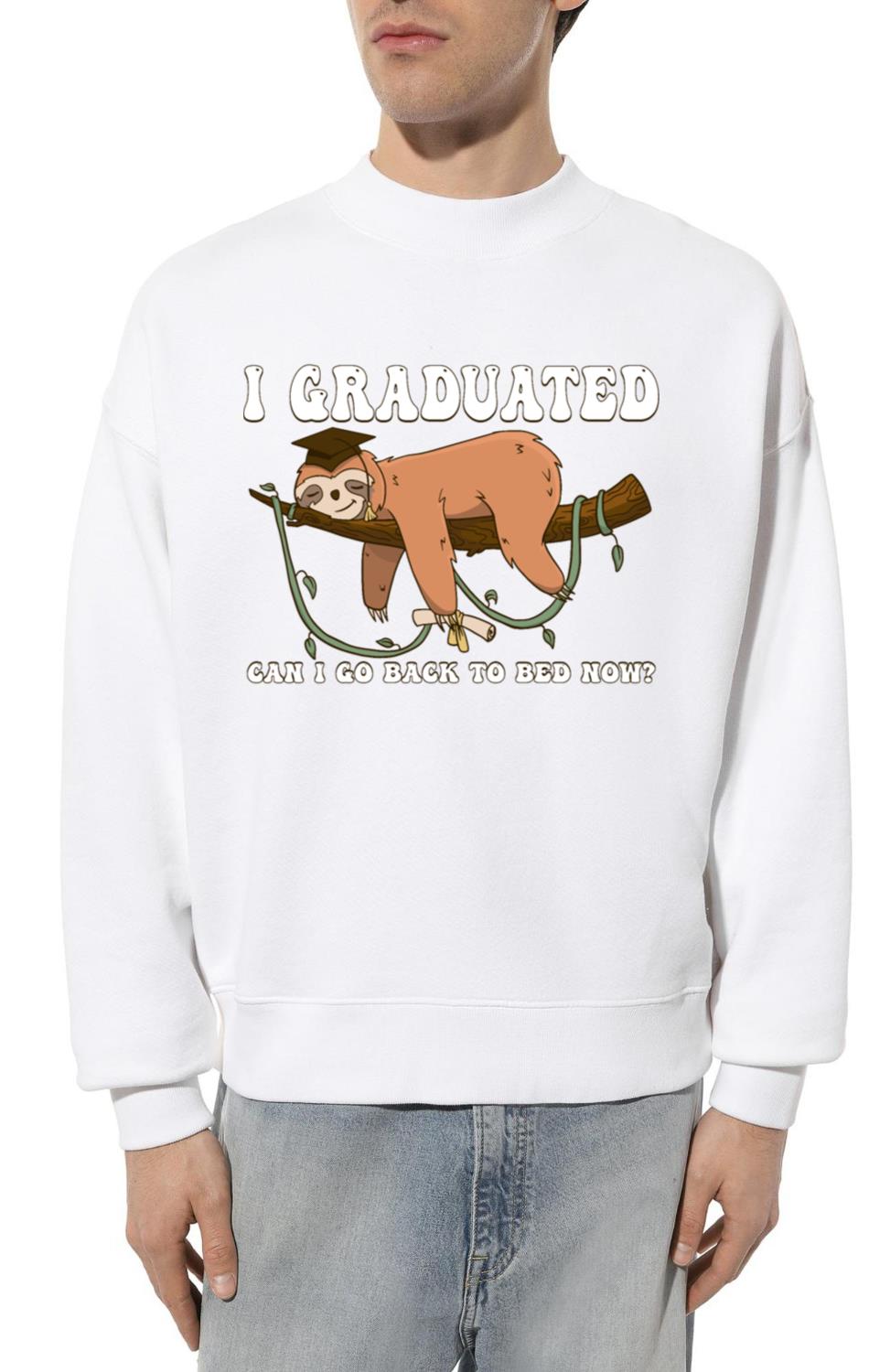 I Graduated Can I Go Back To Bed Now - Lazy Sloth - Unisex Sweatshirt