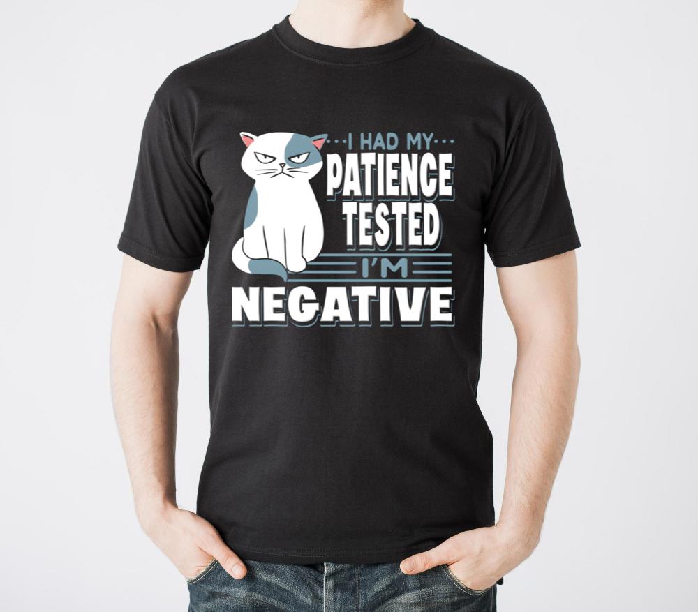 I Had My Patience Tested IM Negative Cat Sarcasm - Unisex Standard T-Shirt