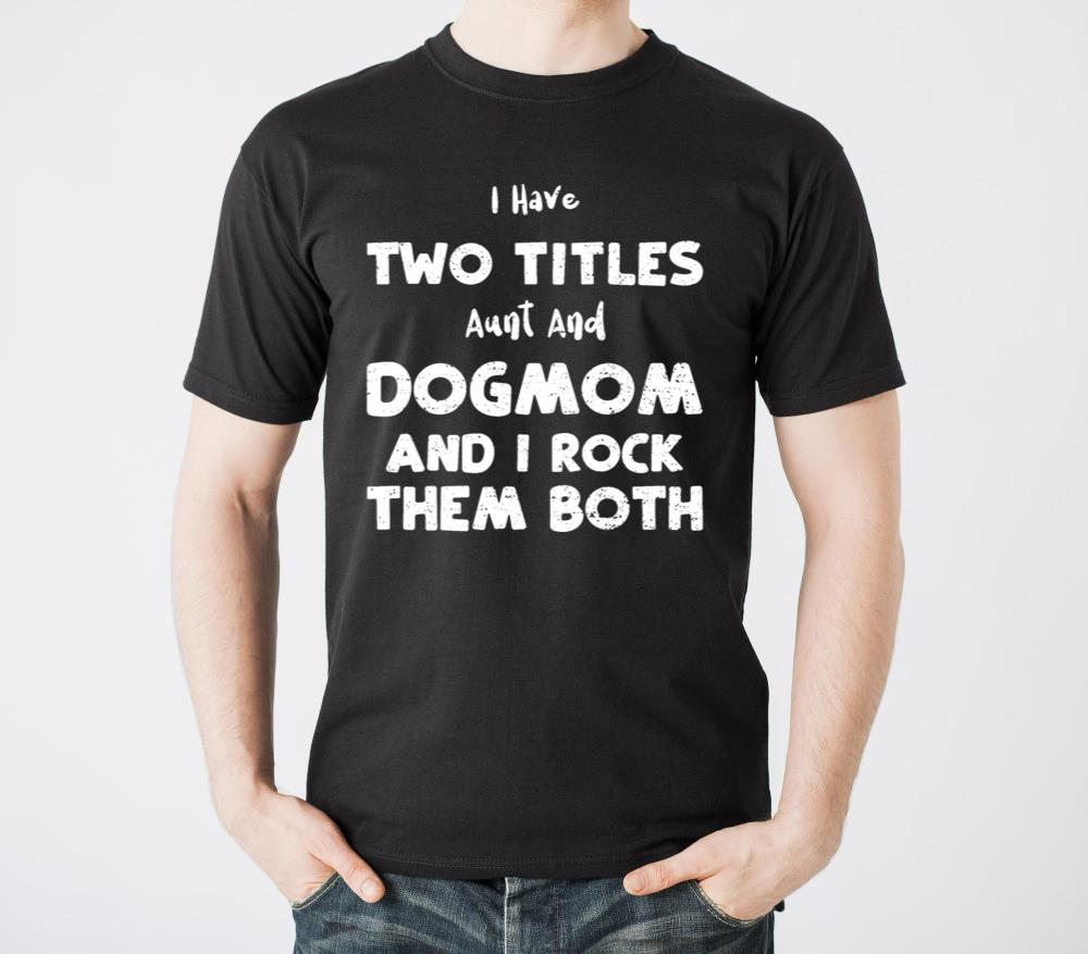 I Have Two Titles Aunt And Dogmo - Unisex Standard T-Shirt