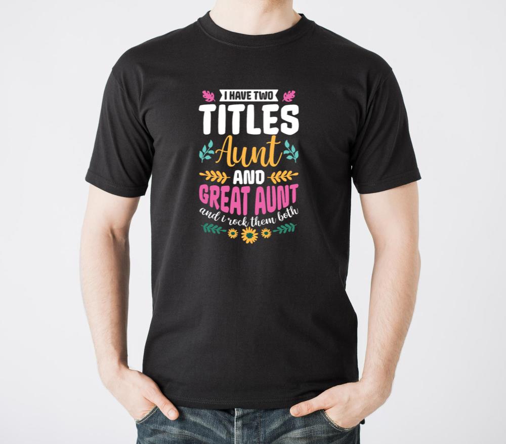 I Have Two Titles Aunt And Great Aunt - Unisex Standard T-Shirt