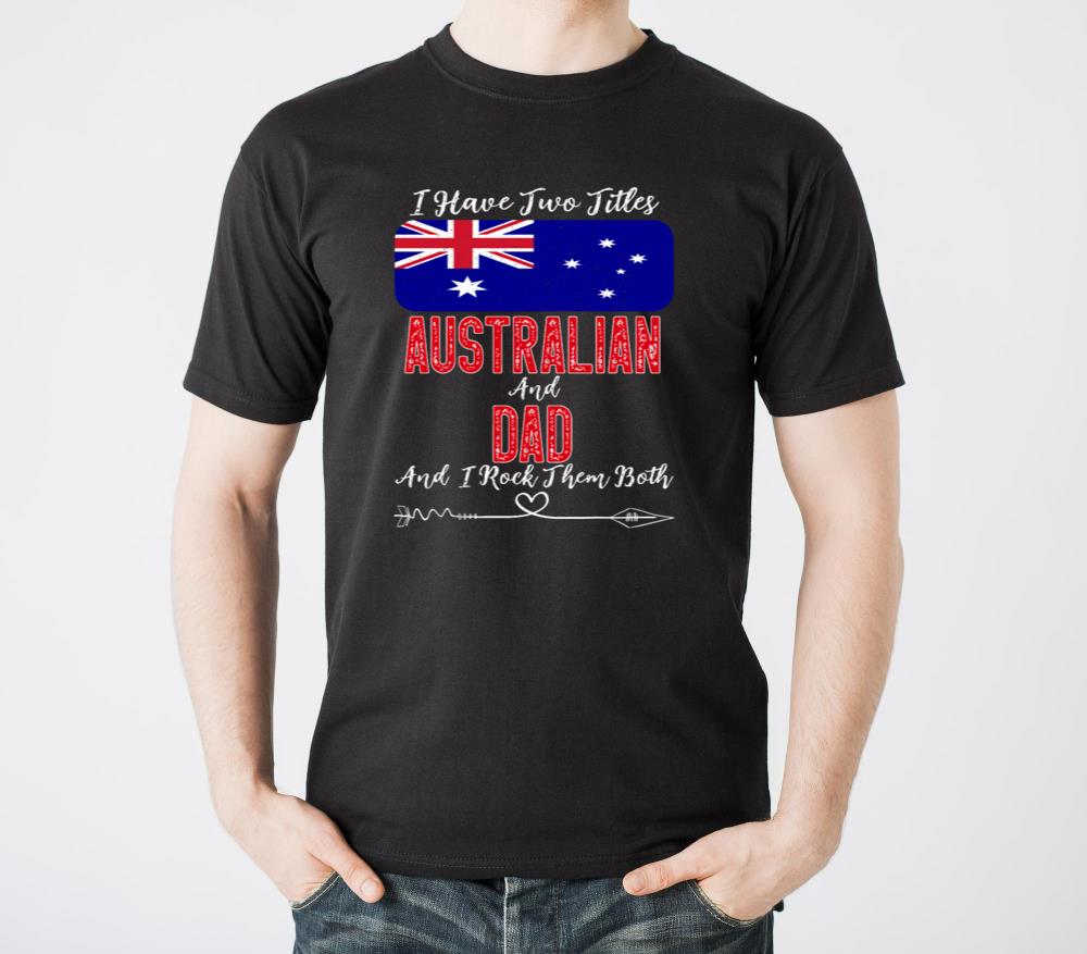 I Have Two Titles Australian and Dad Australia - Unisex Standard T-Shirt