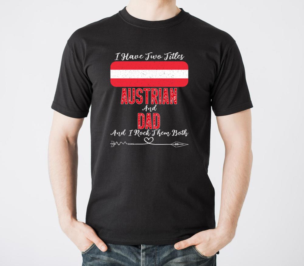 I Have Two Titles Austrian and Dad Austria - Unisex Standard T-Shirt