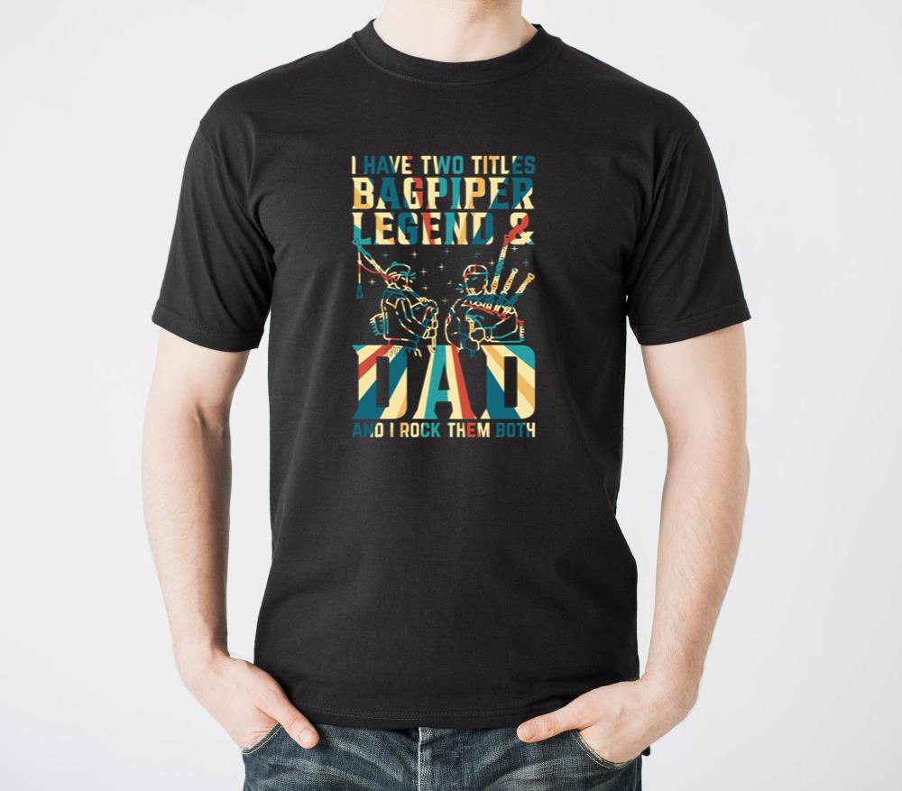 I Have Two Titles Bagpiper Legend and Dad - Bagpipe1 - Unisex Standard T-Shirt