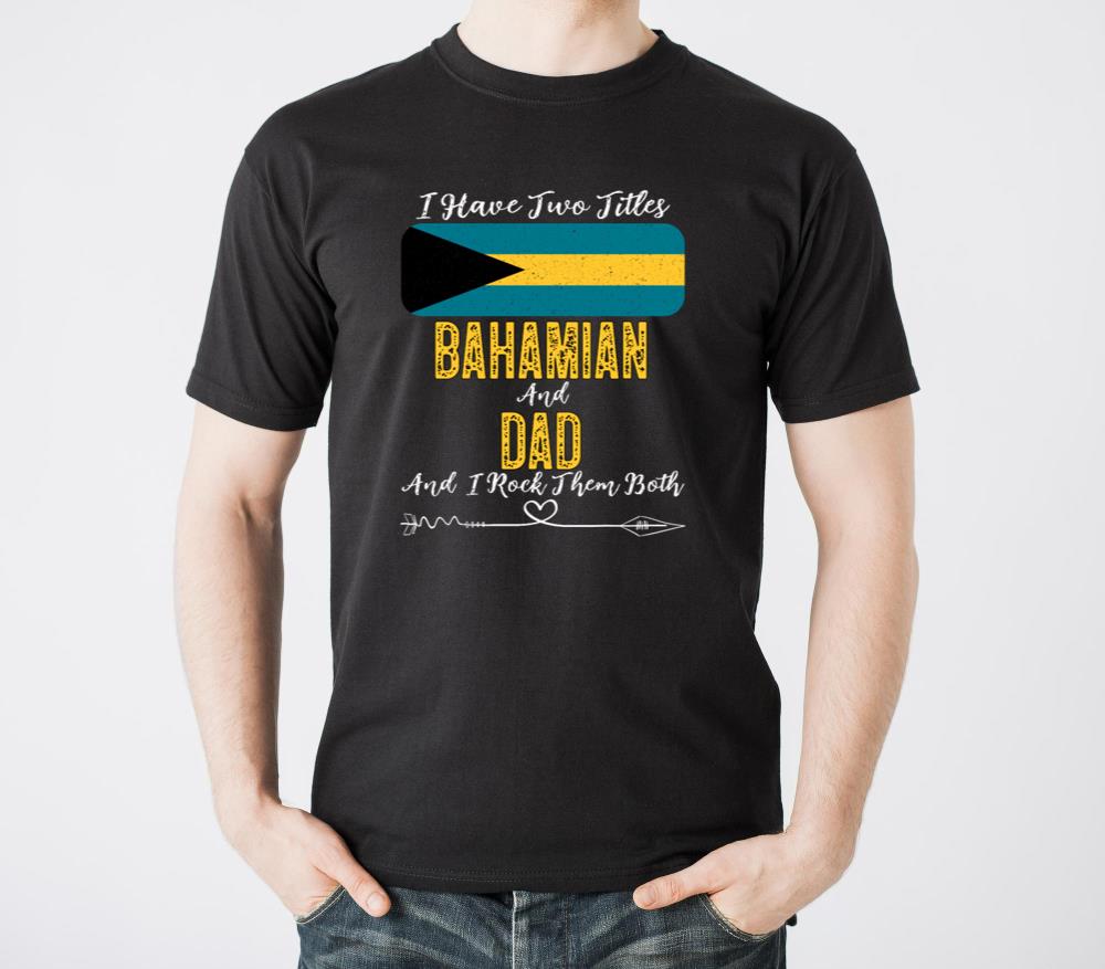 I Have Two Titles Bahamian and Dad Bahamas - Unisex Standard T-Shirt