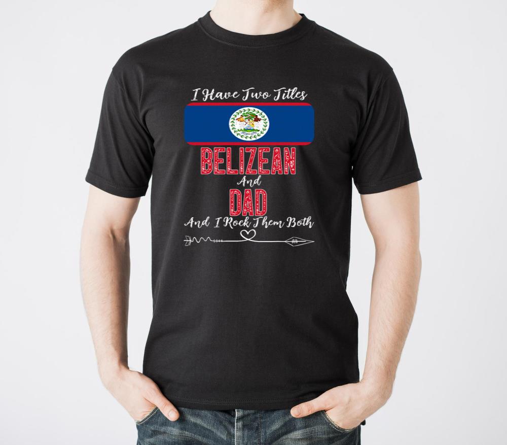 I Have Two Titles Belizean and Dad Belize - Unisex Standard T-Shirt