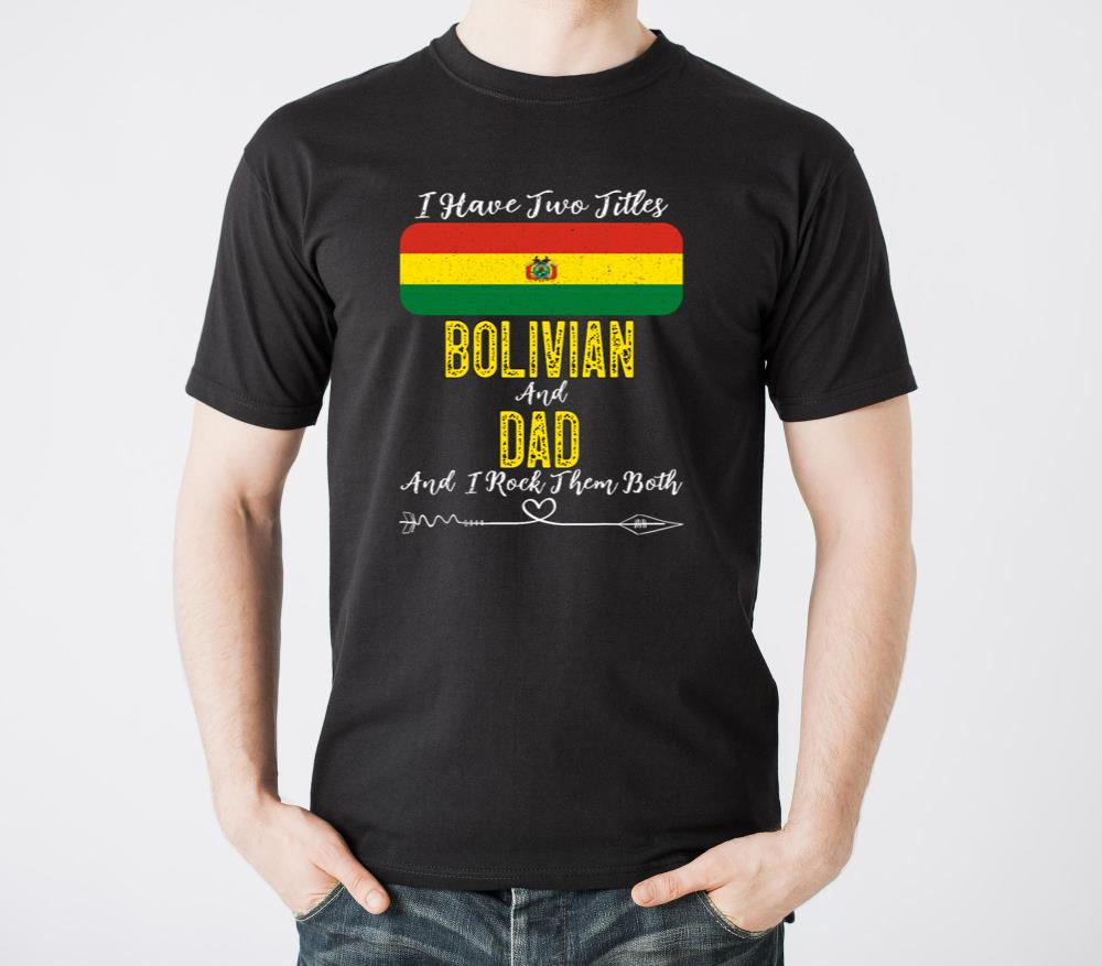 I Have Two Titles Bolivian and Dad Bolivia - Unisex Standard T-Shirt