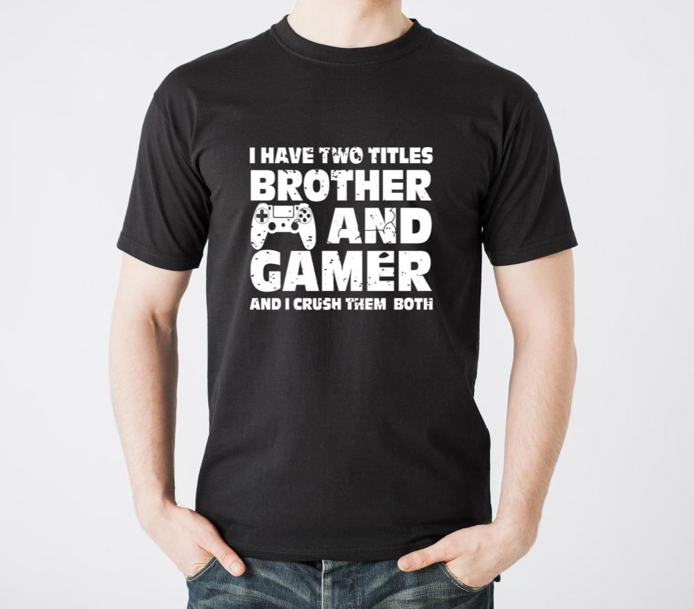 I Have Two Titles Brother And Gamer And I Crush1 - Unisex Standard T-Shirt