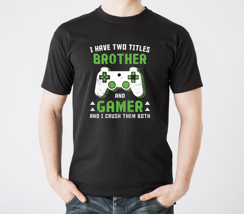 I Have Two Titles Brother And Gamer I Crush Both - Unisex Standard T-Shirt