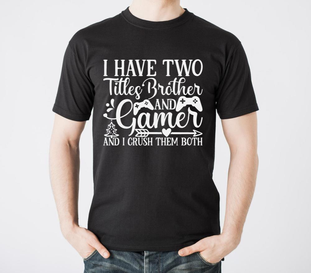 I Have Two Titles Brother And Gamer2 - Unisex Standard T-Shirt