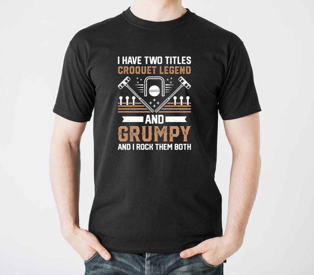 I Have Two Titles Croquet Legend And Grumpy - Croq - Unisex Standard T-Shirt