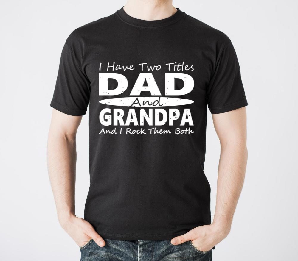I Have Two Titles Dad and Grandpa Father Grandfather - Unisex Standard T-Shirt
