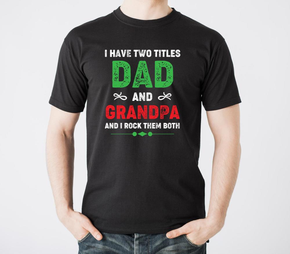 I Have Two Titles Dad and Grandpa - Unisex Standard T-Shirt