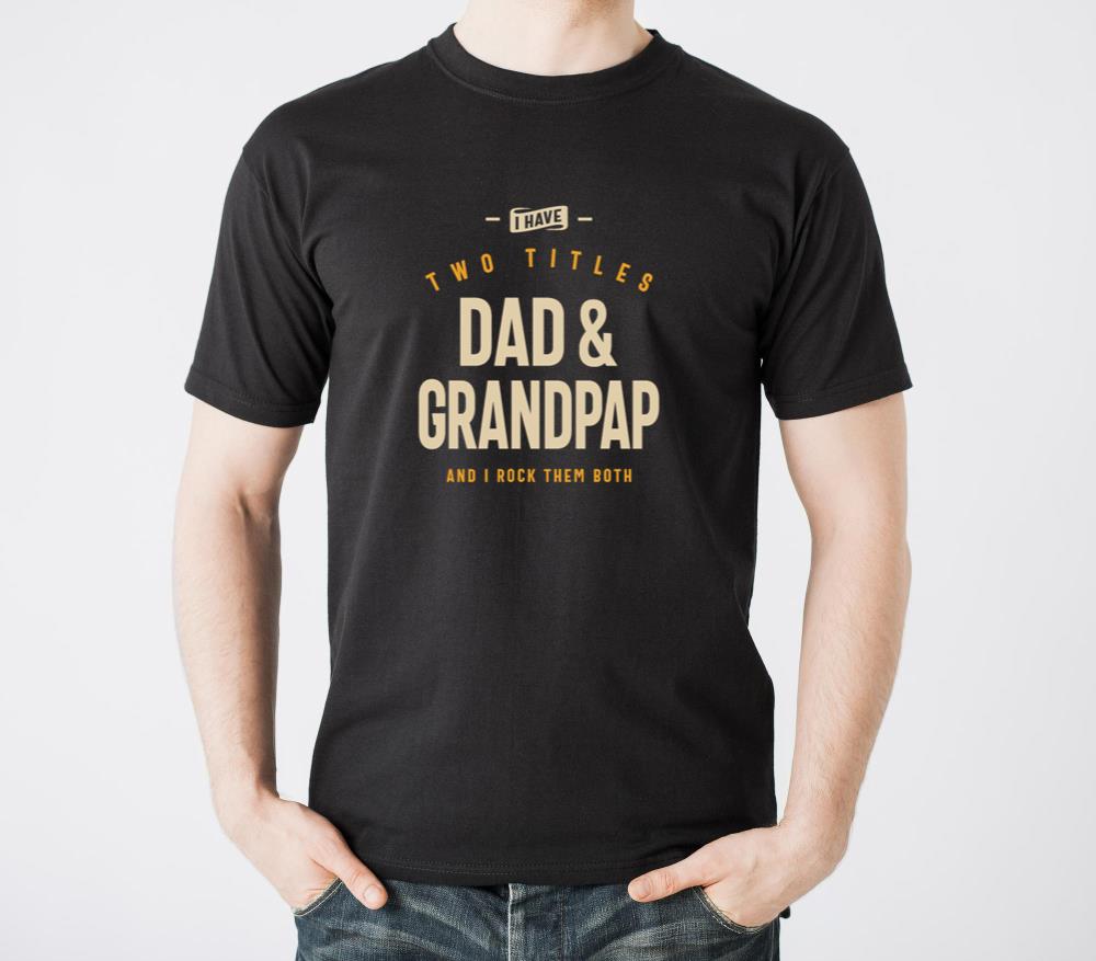 I Have Two Titles Dad and Grandpap Funny - Unisex Standard T-Shirt