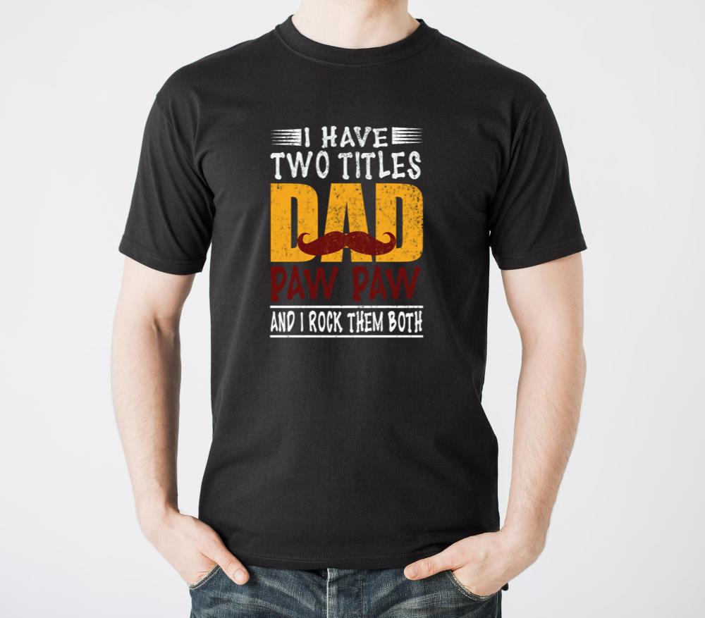 I Have Two Titles Dad and Paw Paw Father Grandpa1 - Unisex Standard T-Shirt