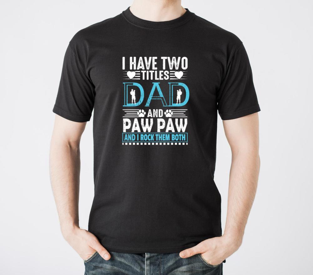 I Have Two Titles Dad and Paw Paw Father Grandpa2 - Unisex Standard T-Shirt