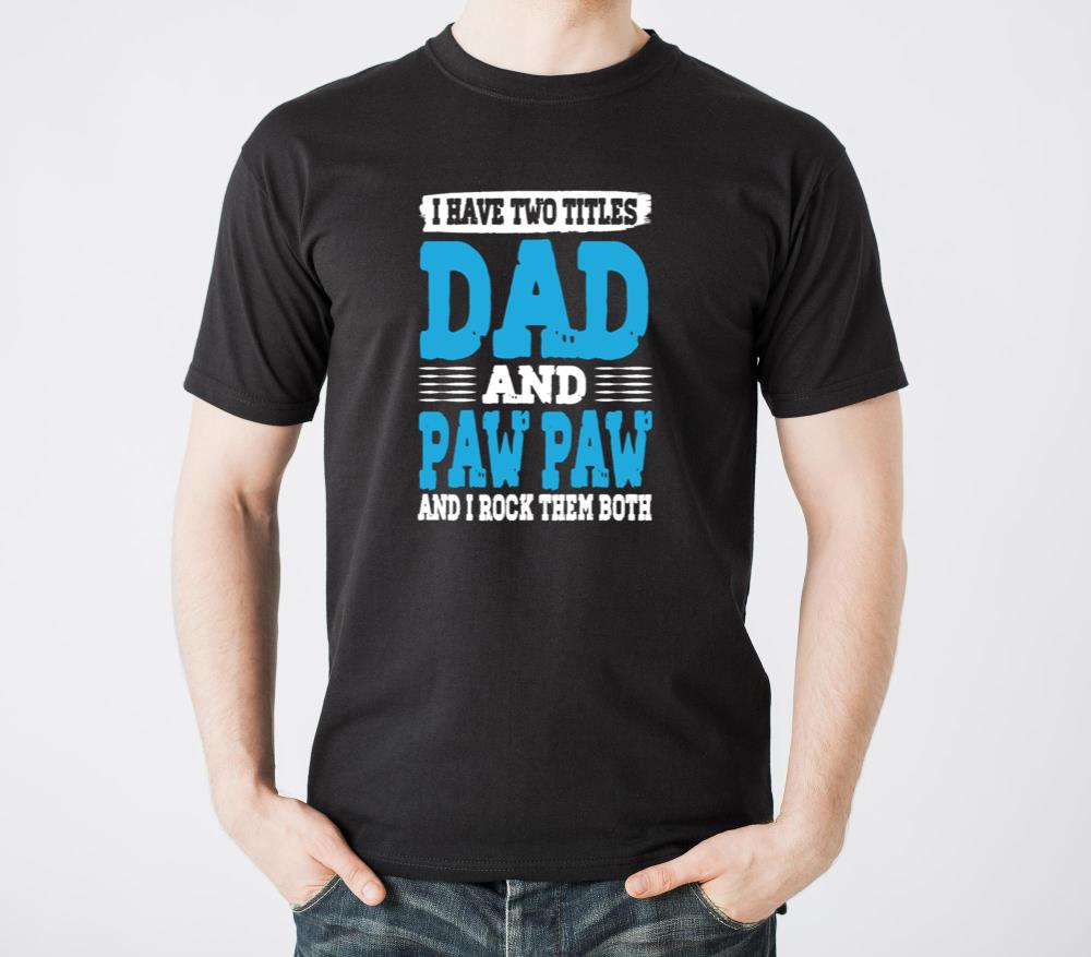 I Have Two Titles Dad and Paw Paw Father Grandpa3 - Unisex Standard T-Shirt