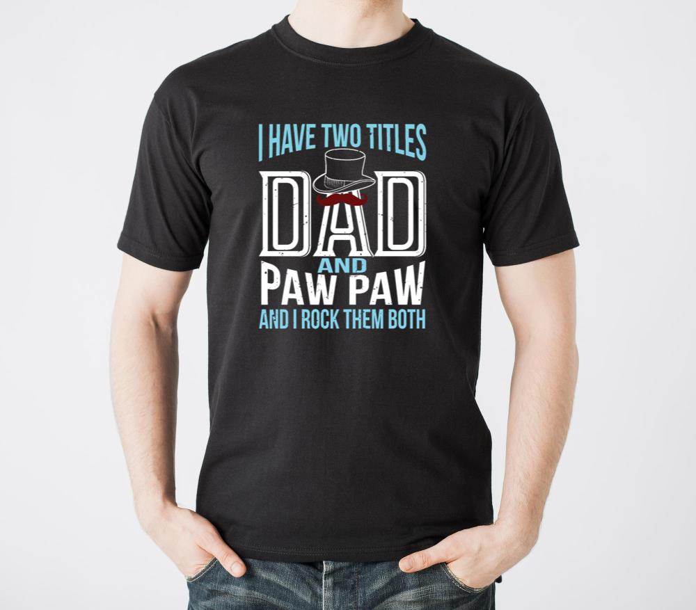 I Have Two Titles Dad and Paw Paw Father Grandpa7 - Unisex Standard T-Shirt