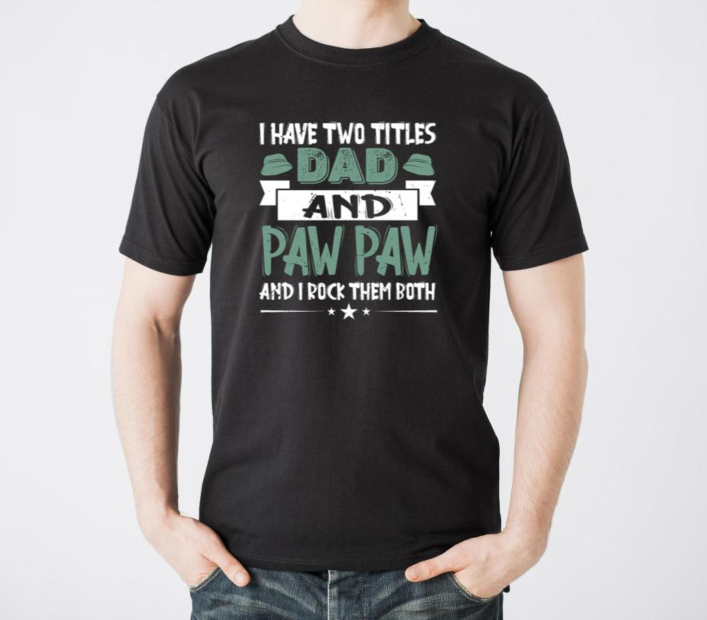 I Have Two Titles Dad and Paw Paw Father Grandpa8 - Unisex Standard T-Shirt