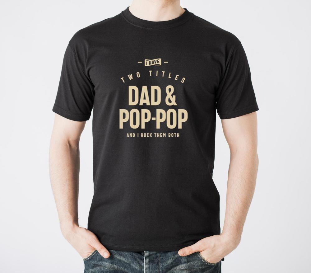 I Have Two Titles Dad and Pop-Pop Funny - Unisex Standard T-Shirt