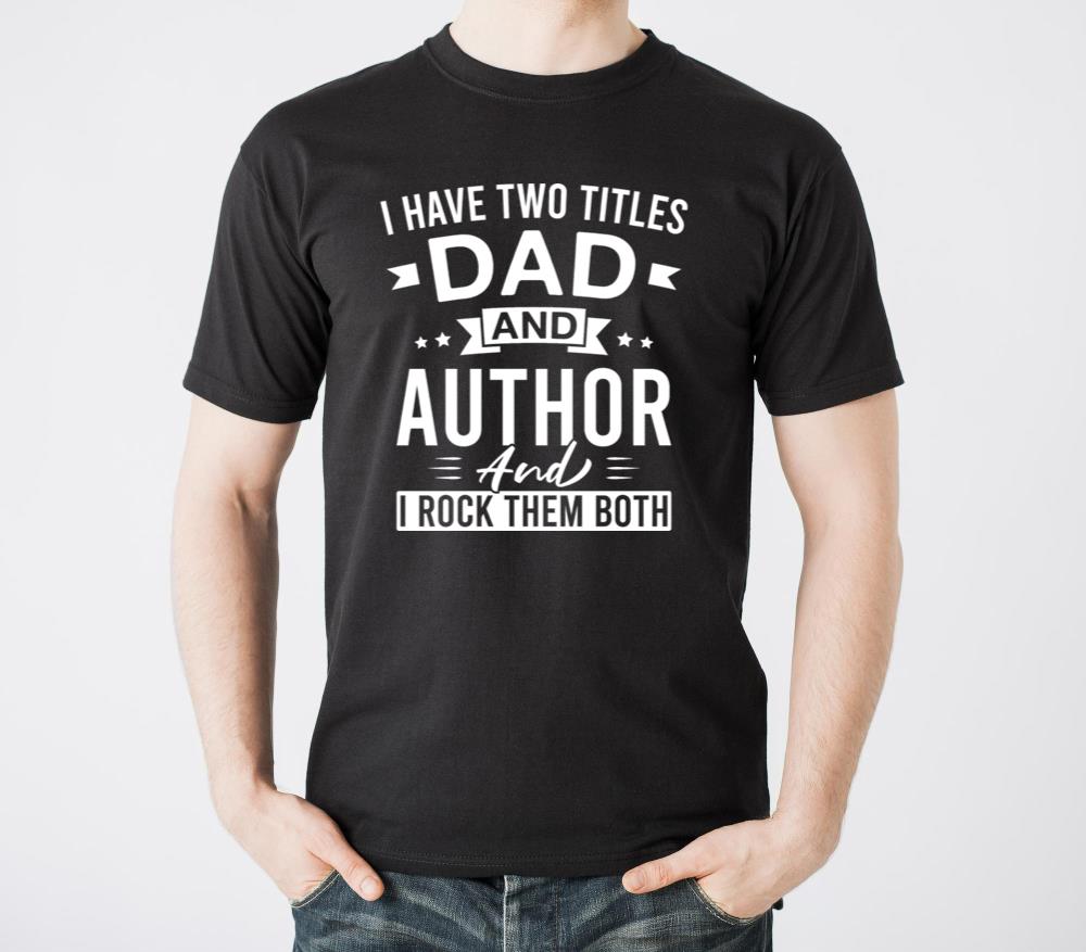 I Have Two Titles Dad And Author And I Rock Them - Unisex Standard T-Shirt