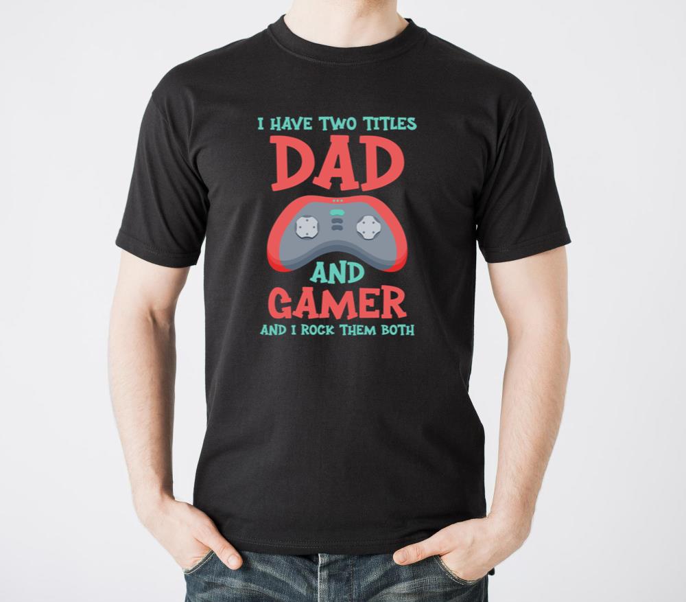 I Have Two Titles Dad And Gamer And I Crush Them B - Unisex Standard T-Shirt