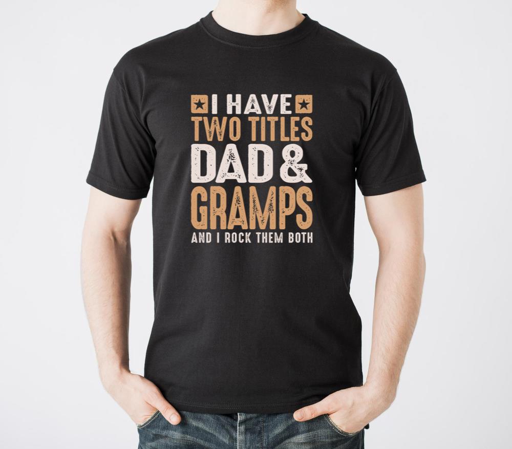 I Have Two Titles Dad and Gramps Fathers Day - Unisex Standard T-Shirt